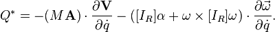  Q^* = -(M\mathbf{A})\cdot  \frac{\partial \mathbf{V}}{\partial \dot{q}}   -   ([I_R]\alpha+ \omega\times[I_R]\omega)\cdot \frac{\partial \vec{\omega}}{\partial \dot{q}}.