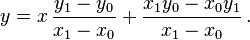 y=x\,\frac{y_1-y_0}{x_1-x_0}+\frac{x_1y_0-x_0y_1}{x_1-x_0}\,.