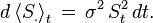   d\left\langle S_.\right\rangle_t \, = \, \sigma^2 \, S_t^2 \, dt  .