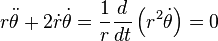  r \ddot\theta + 2 \dot r \dot\theta =\frac{1}{r}\frac{d}{dt}\left( r^2 \dot \theta \right) = 0 