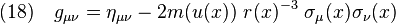 (18) \quad g_{\mu \nu} = \eta_{\mu \nu} - 2m(u(x)) \,\, r(x)^{-3} \,\, \sigma_{\mu}(x) \sigma_{\nu}(x)
\!