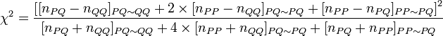   \chi^2 = \frac{ \left[ [n_{PQ} - n_{QQ}]_{PQ \sim QQ} + 2\times[n_{PP} - n_{QQ}]_{PQ \sim PQ} + [n_{PP} - n_{PQ}]_{PP \sim PQ} \right]^2}{[n_{PQ} + n_{QQ}]_{PQ \sim QQ} + 4\times[n_{PP} + n_{QQ}]_{PQ \sim PQ} + [n_{PQ} + n_{PP}]_{PP \sim PQ}}
