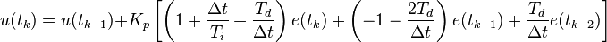 u(t_k)=u(t_{k-1})+K_p\left[\left(1+\dfrac{\Delta t}{T_i}+\dfrac{T_d}{\Delta t}\right)e(t_k)+\left(-1-\dfrac{2T_d}{\Delta t}\right)e(t_{k-1})+\dfrac{T_d}{\Delta t}e(t_{k-2})\right]