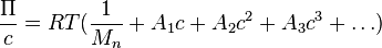 {\Pi \over c} = RT( {1 \over M_n } + A_1 c + A_2 c^2 + A_3 c^3 + \dots )