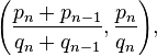 \left(\frac{p_n + p_{n-1}}{q_n + q_{n-1}}, \frac{p_n}{q_n}\right)\!,