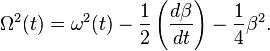 
\Omega^{2}(t) = \omega^{2}(t) - 
\frac{1}{2} \left( \frac{d\beta}{dt} \right) - \frac{1}{4} \beta^{2}.
