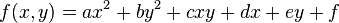  f(x,y) = a x^2 + by^2 + cx y+ d x+ ey + f \,\!