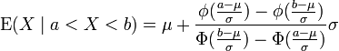  \operatorname{E}(X \mid a<X<b) = \mu +  \frac{\phi(\frac{a-\mu}{\sigma})-\phi(\frac{b-\mu}{\sigma})}{\Phi(\frac{b-\mu}{\sigma})-\Phi(\frac{a-\mu}{\sigma})}\sigma\!