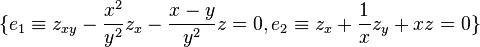 \{e_1\equiv z_{xy}-\frac{x^2}{y^2}z_x-\frac{x-y}{y^2}z=0, e_2\equiv z_x+\frac{1}{x}z_y+xz=0\}