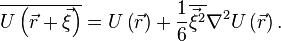  \overline{U\left(\vec r + \vec\xi\right)} = U\left(\vec r\right) + \frac{1}{6} \overline{\vec\xi^2} \nabla^2 U\left(\vec r\right). 