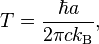 T = \frac{\hbar a}{2\pi c k_\text{B}},