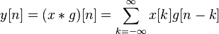 y[n] = (x * g)[n] = \sum\limits_{k =  - \infty }^\infty  {x[k] g[n - k]} 