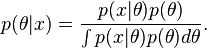 p(\theta|x) = \frac{p(x|\theta) p(\theta)}{\int p(x|\theta) p(\theta) d\theta}.