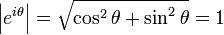 \left|e^{i\theta}\right|=\sqrt{\cos^2{\theta}+\sin^2{\theta}}=1