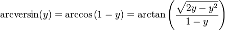 \operatorname{arcversin}(y) = \arccos\left(1-y\right) = \arctan\left(\frac{\sqrt{2y-y^2}}{1-y}\right) \,