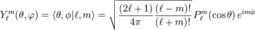  Y_\ell^m( \theta , \varphi ) = \langle \theta,\phi | \ell , m \rangle =  \sqrt{{(2\ell+1)\over 4\pi}{(\ell-m)!\over (\ell+m)!}}  \, P_\ell^m ( \cos{\theta} ) \, e^{i m \phi } 