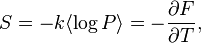  S = -k \langle \log P \rangle = - \frac{\partial F} {\partial T}, 