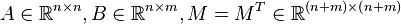 A \in \R^{n \times n}, B \in \R^{n \times m}, M = M^T \in \R^{(n+m) \times (n+m)}