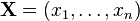 \mathbf{X} = (x_1,\ldots,x_n)