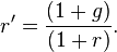 r'=\frac{(1+g)}{(1+r)}.