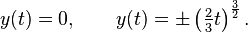 y(t) = 0, \qquad y(t) = \pm\left (\tfrac23t\right)^{\frac{3}{2}}. 