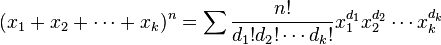  (x_1+x_2+\cdots+x_k)^n = \sum \frac{n!}{d_1!d_2!\cdots d_k!} x_1^{d_1}x_2^{d_2}\cdots x_k^{d_k} 