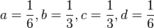 a = \frac{1}{6}, b = \frac{1}{3}, c = \frac{1}{3}, d = \frac{1}{6}