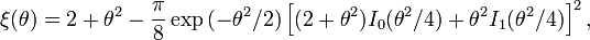  \xi{\left(\theta\right)} = 2 + \theta^2 - \frac{\pi}{8} \exp{(-\theta^2/2)}\left[ (2+\theta^2) I_0 (\theta^2/4) + \theta^2 I_1(\theta^{2}/4)\right]^2,
