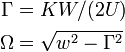 
\begin{align}
\Gamma & = KW/(2U) \\
\Omega & = \sqrt{w^2-\Gamma^2}
\end{align}
