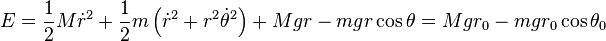 
E = \frac{1}{2}M \dot{r}^2+\frac{1}{2} m \left(\dot{r}^2+r^2\dot{\theta}^2\right) + Mgr - mgr \cos{\theta} = Mgr_0 - mgr_0 \cos{\theta_0}
