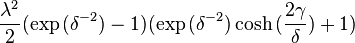 \frac{\lambda^2}{2}(\exp{(\delta^{-2})}-1)(\exp{(\delta^{-2})}\cosh{(\frac{2\gamma}{\delta})}+1)