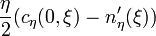 \frac{\eta}{2}(c_\eta(0,\xi)- n_\eta^\prime(\xi))