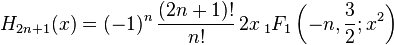 H_{2n+1}(x) = (-1)^{n}\,\frac{(2n+1)!}{n!}\,2x \,_1F_1\left(-n,\frac{3}{2};x^2\right)