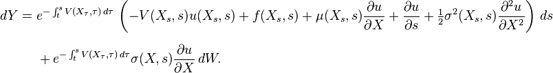 
\begin{align}
dY= {} & e^{-\int_t^s V(X_\tau,\tau)\, d\tau}\,\left(-V(X_s,s) u(X_s,s) +f(X_s,s)+\mu(X_s,s)\frac{\partial u}{\partial X}+\frac{\partial u}{\partial s}+\tfrac{1}{2}\sigma^2(X_s,s)\frac{\partial^2 u}{\partial X^2}\right)\,ds \\[6pt]
& {} + e^{- \int_t^s V(X_\tau,\tau)\, d\tau}\sigma(X,s)\frac{\partial u}{\partial X}\,dW.
\end{align}
