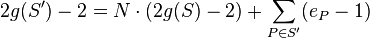 2g(S')-2 = N\cdot(2g(S)-2) + \sum_{P\in S'} (e_P -1) 