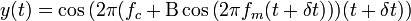  y(t) = \cos \left( 2 \pi ( f_{c} + \Beta \cos \left( 2 \pi f_{m} (t + \delta t) \right) ) (t + \delta t) \right)\,