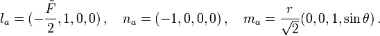 l_a=(-\frac{\tilde{F}}{2},1,0,0)\,,\quad n_a=(-1,0,0,0)\,,\quad m_a=\frac{r}{\sqrt{2}}(0,0,1,\sin\theta)\,.