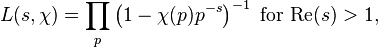 L(s,\chi)=\prod_p\left(1-\chi(p)p^{-s}\right)^{-1}\text{ for }\text{Re}(s) > 1,