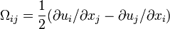 
\Omega_{ij} = \frac{1}{2} ( \partial u_i / \partial x_j - \partial u_j / \partial x_i )
