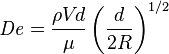 \mathit{De} = \frac{\rho V\! d}{\mu} \left( \frac{d}{2R} \right)^{1/2}