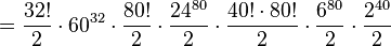 = \frac{32!}{2}\cdot 60^{32}\cdot \frac{80!}{2}\cdot \frac{24^{80}}{2}\cdot \frac{40!\cdot 80!}{2}\cdot \frac{6^{80}}{2}\cdot \frac{2^{40}}{2}