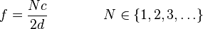 f = \frac{Nc}{2d}\qquad\qquad N \in \{1,2,3,\dots\}