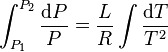 \int_{P_1}^{P_2}\frac{\mathrm{d}P}{P} = \frac {L}{R} \int \frac {\mathrm{d} T}{T^2}