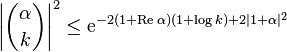 \left|{\alpha \choose  k} \right|^2\leq \mathrm{e}^{- 2(1+\mathrm{Re}\,\alpha )(1+\log k) +2|1+\alpha|^2}