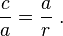 \frac{c}{a} = \frac{a}{r} \ .