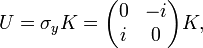 
U = \sigma_y K =
\begin{pmatrix}
0&-i\\
i&0
\end{pmatrix} K,
