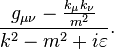 \frac{g_{\mu\nu} - \frac{k_\mu k_\nu}{m^2}}{k^2-m^2+i\varepsilon}.