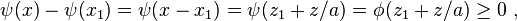  \psi(x) - \psi(x_1) = \psi(x-x_1) = \psi(z_1 + z/a) = \phi(z_1 + z/a) \geq 0~, 