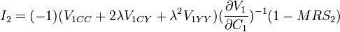  I_{2} =  (-1) ( V_{1CC} + 2 \lambda V_{1 CY} +  \lambda^{2} V_{1 Y Y }   )   ( \frac{\partial V_{1}}{\partial C_{1}} )^{-1} (1 - MRS_{2}) 