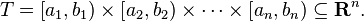 T=\left [ a_1, b_1 \right ) \times \left [ a_2, b_2 \right ) \times \cdots \times \left [ a_n, b_n \right ) \subseteq \mathbf{R}^n.